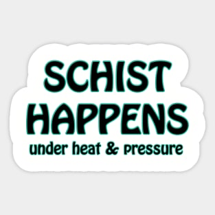 Schist Happens Geology Sticker